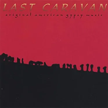 Original American Gypsy Music by Last Caravan - album cover