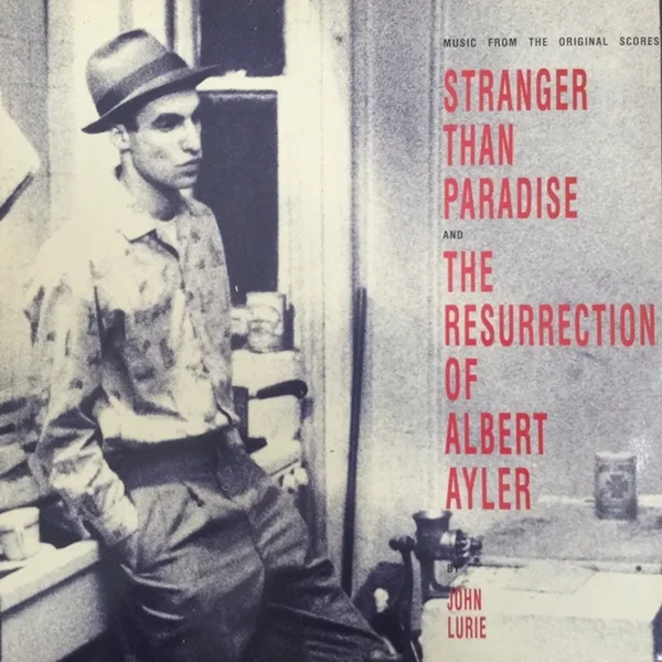 Stranger Than Paradise & The Resurrection of Albert Ayler