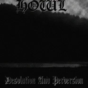 Desolation and Perversion by Howl - album cover