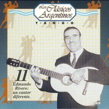 Los clásicos argentinos: Tango, volumen 11: Edmundo Rivero: un cantor diferente. by Various Artists - album cover
