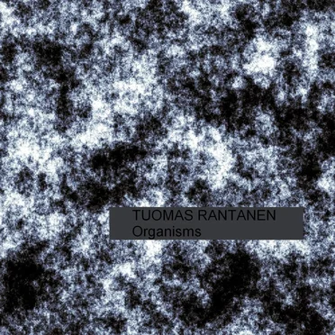 Organisms by Tuomas Rantanen - album cover