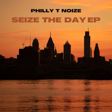 Seize the Day EP by Philly T Noize - album cover