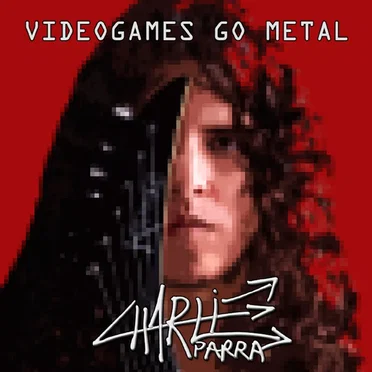 Videogames Go Metal by Charlie Parra del Riego - album cover