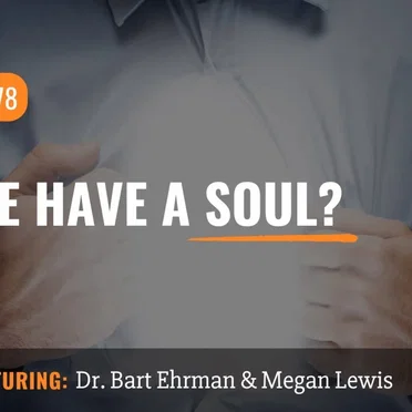 Misquoting Jesus with Bart Ehrman #78, “Do We Have a Soul?” by Bart D. Ehrman - album cover