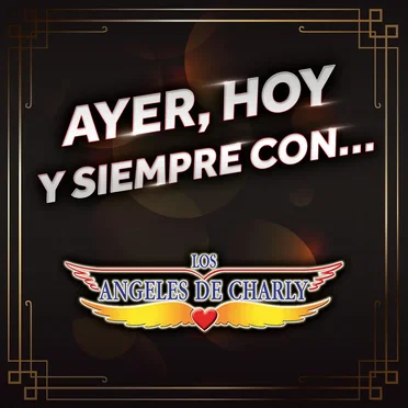 Ayer, hoy y siempre con... Los Ángeles de Charly