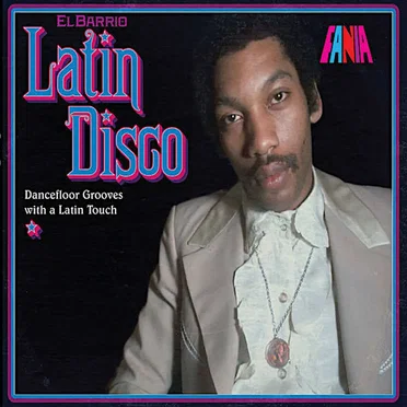 El Barrio: Latin Disco - Dancefloor Grooves With A Latin Touch by Various Artists - album cover