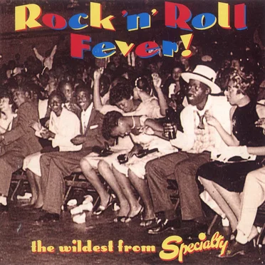 Rock 'n' Roll Fever! The Wildest From Specialty by Various Artists - album cover