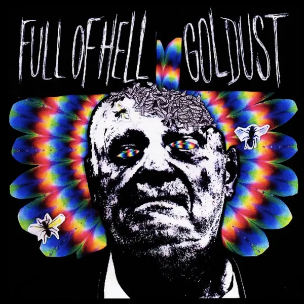 Full of Hell / Goldust