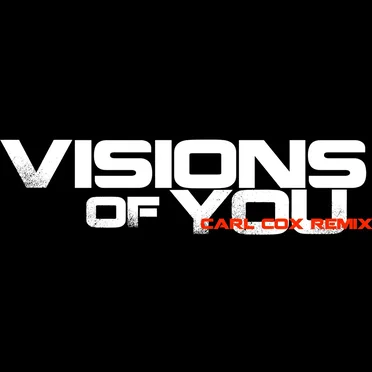 Visions of You - Carl Cox Remix