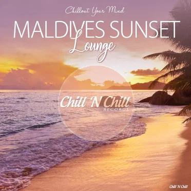 Maldives Sunset Lounge (Chillout Your Mind) by Various Artists - album cover