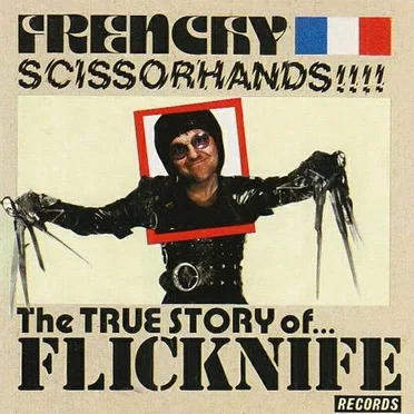 Frenchy Scissorhands!!!! The True Story of… Flicknife Records by Various Artists - album cover
