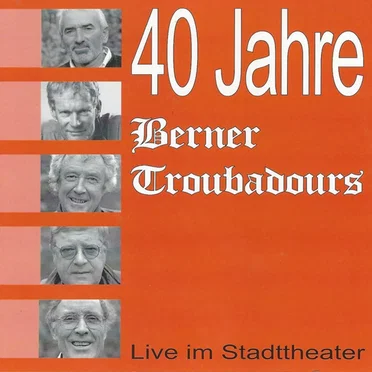 40 Jahre: Berner Troubadours live im Stadttheater