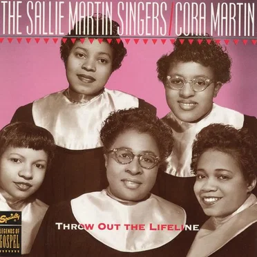 The Sallie Martin Singers, Cora Martin: Throw Out The Lifeline by Various Artists - album cover