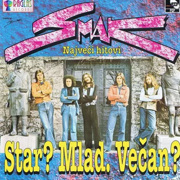 Star? Mlad. Večan? (Najveći Hitovi)