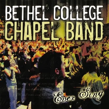 Ever Sing by Bethel College Chapel Band - album cover