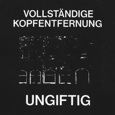 UNGIFTIG by Vollständige Kopfentfernung - album cover