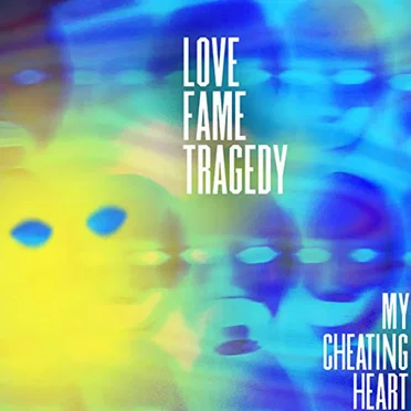 My Cheating Heart by Love Fame Tragedy - album cover
