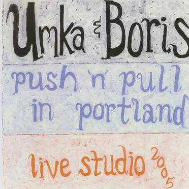 Umka & Boris - Push'n'Pull In Portland (Live Studio 2005)