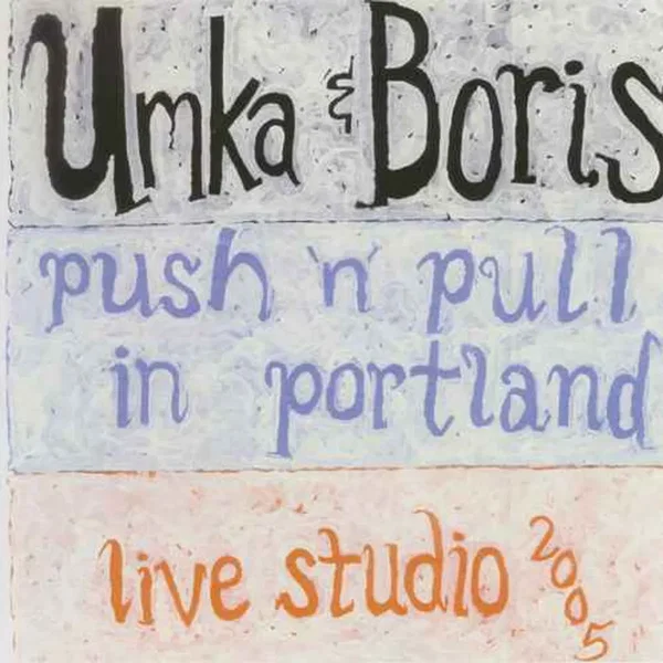 Umka & Boris - Push'n'Pull In Portland (Live Studio 2005)