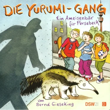 Die Yurumi-Gang: Ein Ameisenbär für Persebeck by Bernd Gieseking - album cover