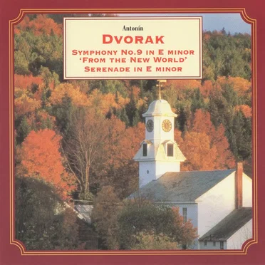 Symphony no. 9 in E minor, op. 95 “From the New World” / Serenade for Strings in E major, op. 22