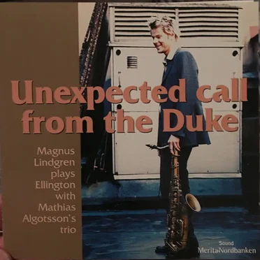 Unexpected Call From the Duke (Magnus Lindgren Plays Ellington with Mathias Algotsson's Trio)