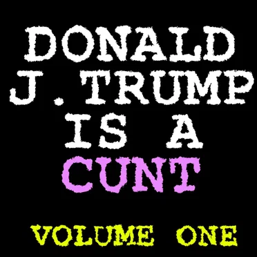 Volume One by Donald J. Trump Is a Cunt - album cover