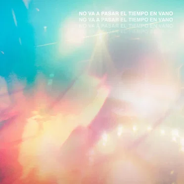 No va a pasar el tiempo en vano
