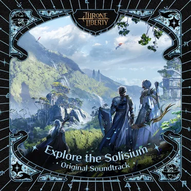 Explore the Solisium (Throne and Liberty Original Soundtrack)