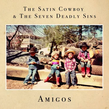 Amigos by The Satin Cowboy & The Seven Deadly Sins - album cover