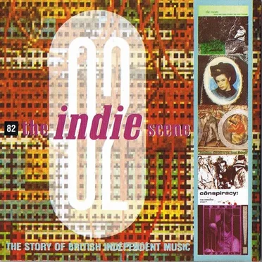 The Indie Scene 82: The Story of British Independent Music by Various Artists - album cover