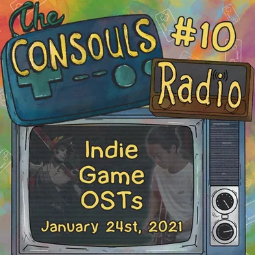 Consouls Radio #10: Celebrating Indie Game OSTs