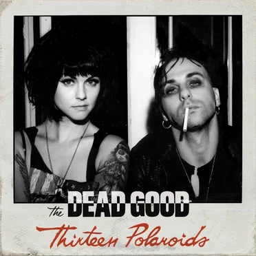 Thirteen Polaroids by The Dead Good - album cover