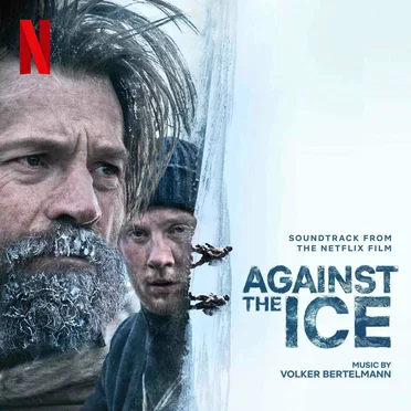 Against The Ice: Soundtrack From The Netflix Film