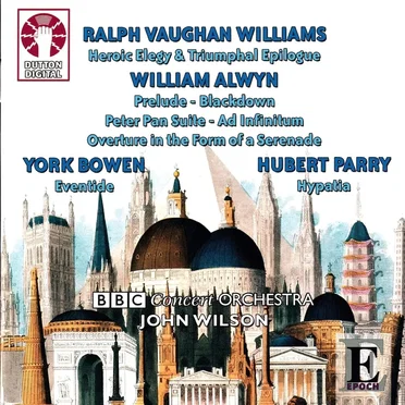 Vaughan Williams: Heroic Elegy & Triumphal Epilogue / Alwyn: Prelude / Blackdown / Peter Pan Suite / Ad Infinitum / Overture in the Form of a Serenade / Bowen: Eventide / Parry: Hypatia by Ralph Vaughan Williams - album cover