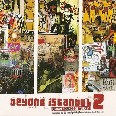 Beyond Istanbul 2: Urban Sounds of Turkey