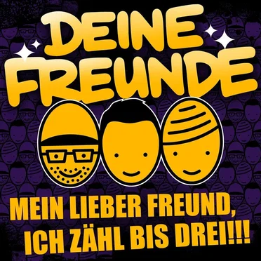 Mein lieber Freund, ich zähl bis drei!!!