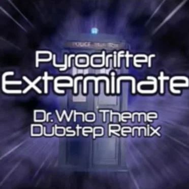 Exterminate (Doctor Who Theme Dubstep Remix) by Pyrodrifter - album cover