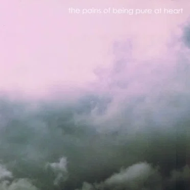 The Pains of Being Pure at Heart