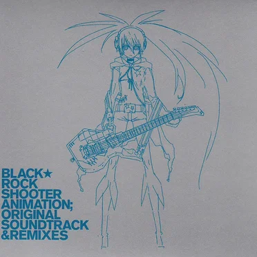 BLACK★ROCK SHOOTER ANIMATION; ORIGINAL SOUNDTRACK & REMIXES