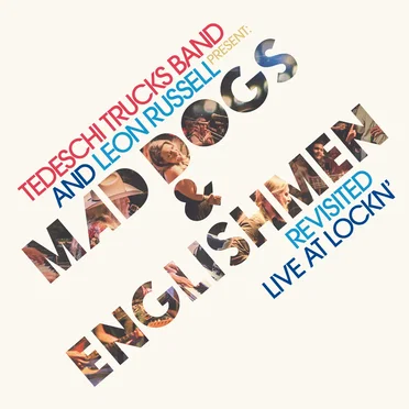 Mad Dogs & Englishmen Revisited Live at LOCKN’ by Tedeschi Trucks Band - album cover