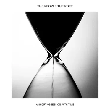 A Short Obsession With Time by The People The Poet - album cover