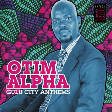 Gulu City Anthems by Otim Alpha - album cover