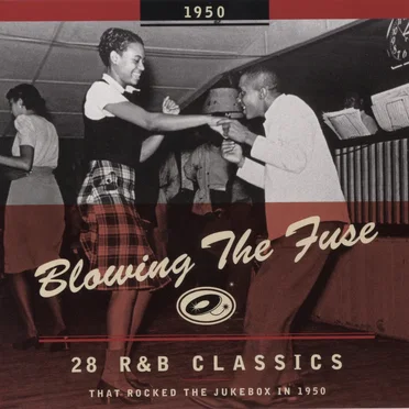 Blowing the Fuse: 28 R&B Classics That Rocked the Jukebox in 1950 by Various Artists - album cover