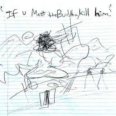 If U Meet the Buddha, Kill Him!