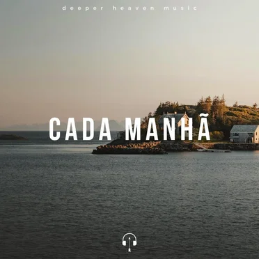 Cada Manhã by Deeper Heaven Music - album cover