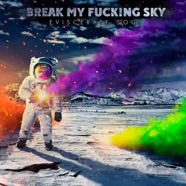 Eviscerate Soul by Break My Fucking Sky - album cover