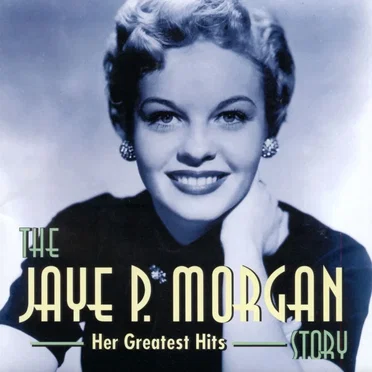 The Jaye P. Morgan Story: Her Greatest Hits