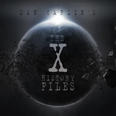 Dan Carlin's Hardcore History #7, “The X-History Files” by Dan Carlin - album cover