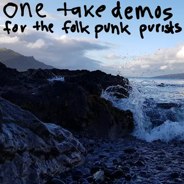 One Take Demos for the Folk Punk Purists
